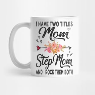 stepmom i have two titles mom and stepmom Mug